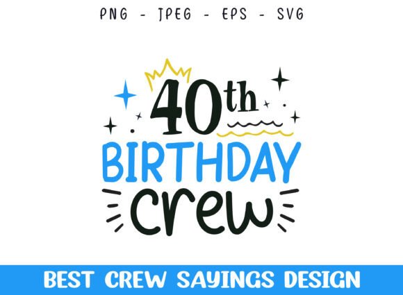 40th Birthday Crew Saying SVG Designs