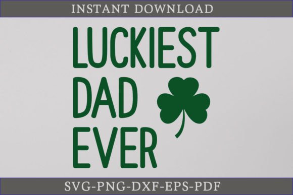 Luckiest Dad Ever St. Patrick's Day SVG
