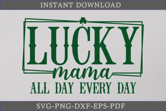 Lucky Mama All Day Every Day Shirt SVG