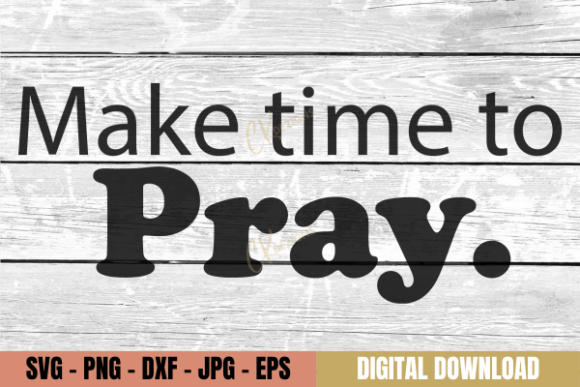 Make Time to Pray Inspirational SVG