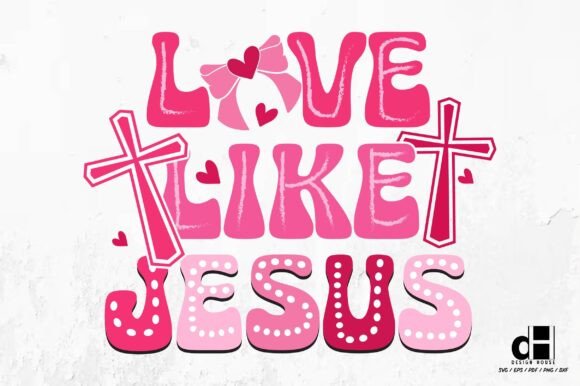 Valentine’s Day Love Like Jesus SVG PNG